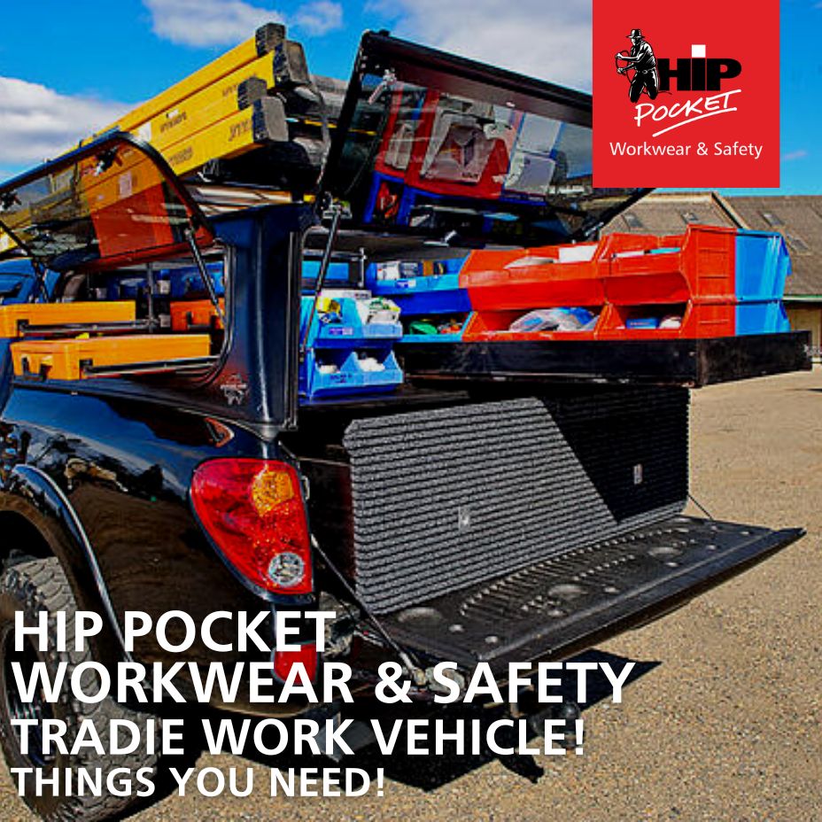 Essentials You Must Have In Your Tradie Work Vehicle That You Can Get From Hip Pocket Workwear & Safety